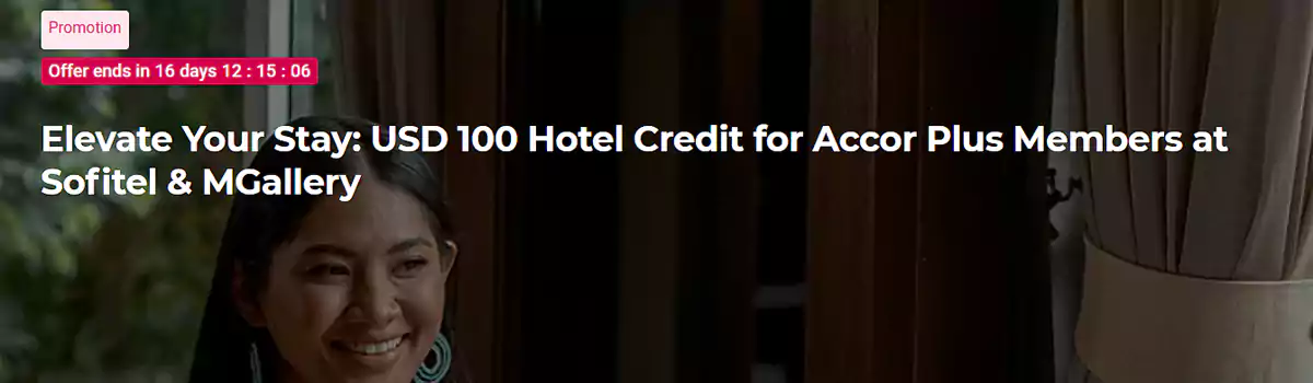 Accor Plus活动：雅高A佳会员入住索菲特和美憬阁酒店可获得100美元消费额度（2025/8/29前预订）